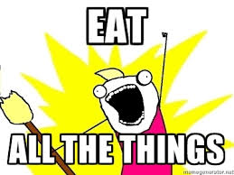 Eat all the things